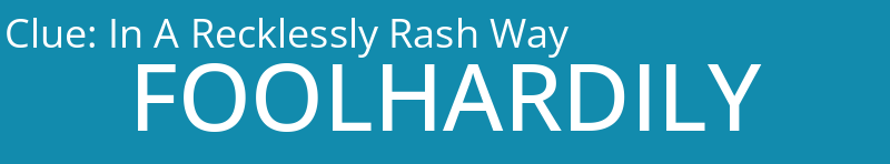 In A Recklessly Rash Way