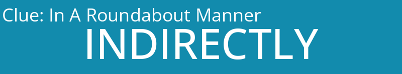 In A Roundabout Manner