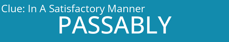 In A Satisfactory Manner