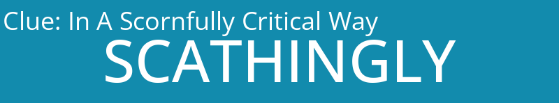 In A Scornfully Critical Way