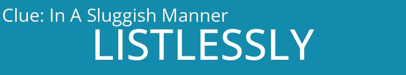 In A Sluggish Manner