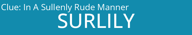 In A Sullenly Rude Manner