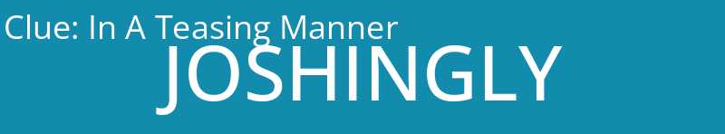 In A Teasing Manner