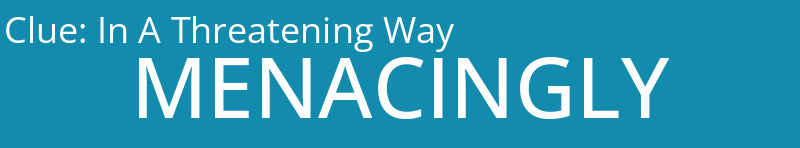 In A Threatening Way