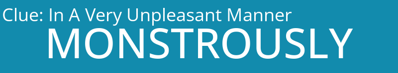 In A Very Unpleasant Manner