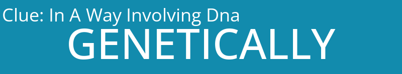 In A Way Involving Dna