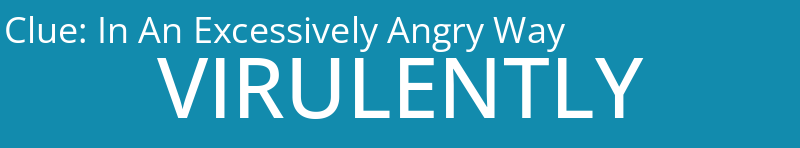 In An Excessively Angry Way