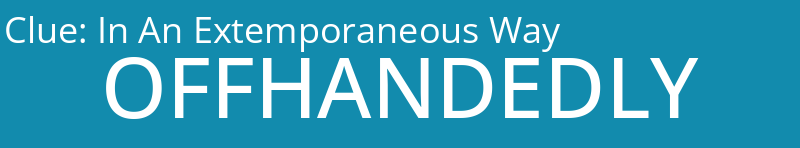 In An Extemporaneous Way