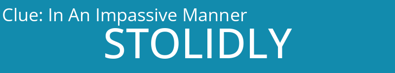 In An Impassive Manner