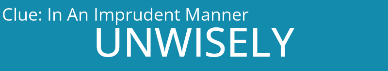 In An Imprudent Manner