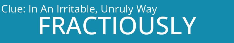 In An Irritable, Unruly Way