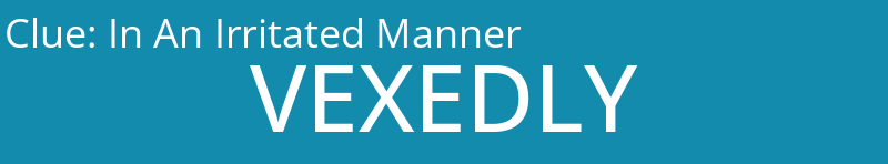 In An Irritated Manner