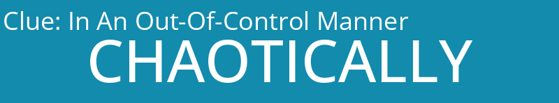 In An Out-Of-Control Manner