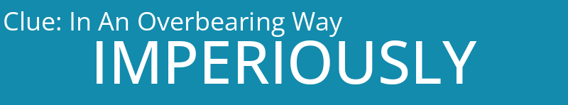 In An Overbearing Way