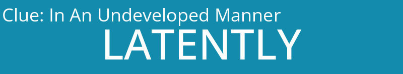 In An Undeveloped Manner