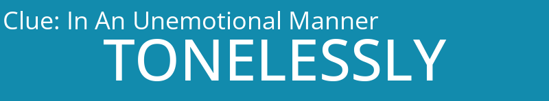 In An Unemotional Manner