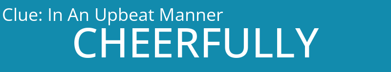 In An Upbeat Manner