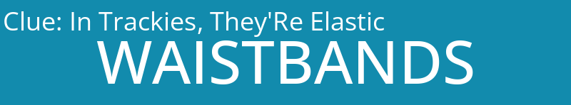 In Trackies, They'Re Elastic