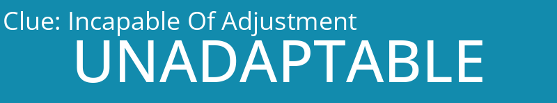 Incapable Of Adjustment