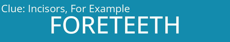 Incisors, For Example