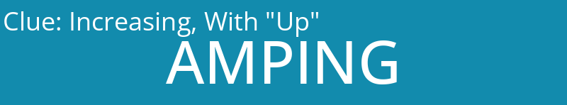 Increasing, With "Up"