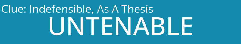 Indefensible, As A Thesis