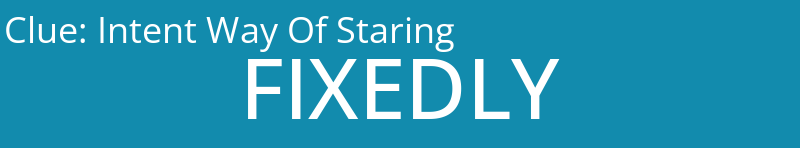 Intent Way Of Staring