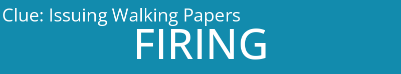 Issuing Walking Papers