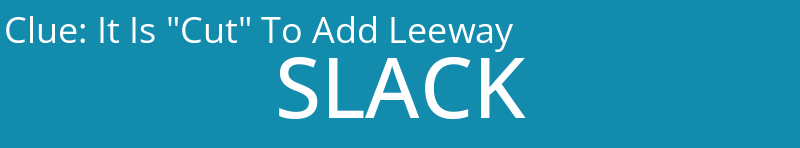 It Is "Cut" To Add Leeway