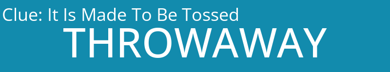 It Is Made To Be Tossed