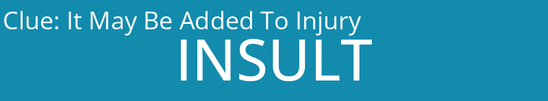 It May Be Added To Injury