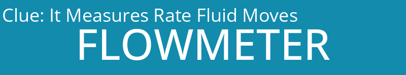 It Measures Rate Fluid Moves