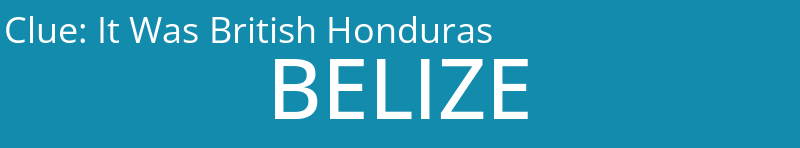 It Was British Honduras