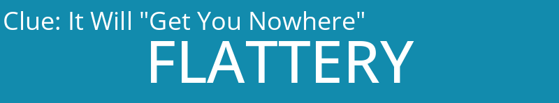 It Will "Get You Nowhere"