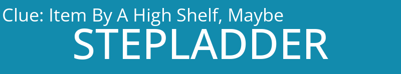 Item By A High Shelf, Maybe