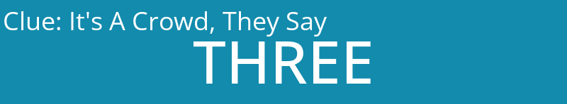 It's A Crowd, They Say