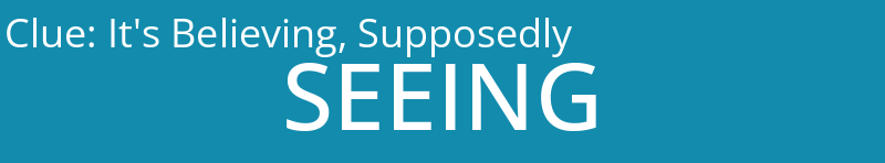 It's Believing, Supposedly