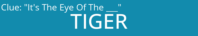 "It's The Eye Of The ___"