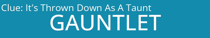 It's Thrown Down As A Taunt