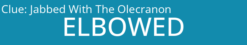 Jabbed With The Olecranon