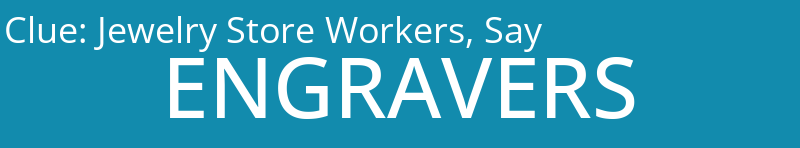 Jewelry Store Workers, Say