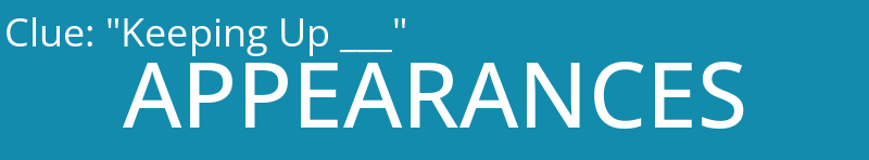 "Keeping Up ___"