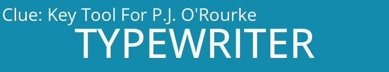 Key Tool For P.J. O'Rourke