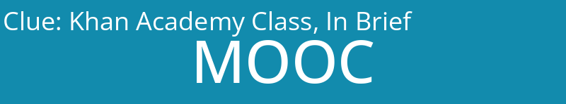 Khan Academy Class, In Brief