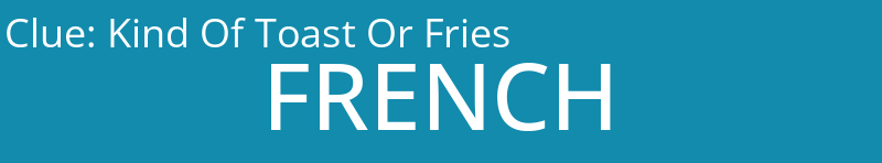 Kind Of Toast Or Fries