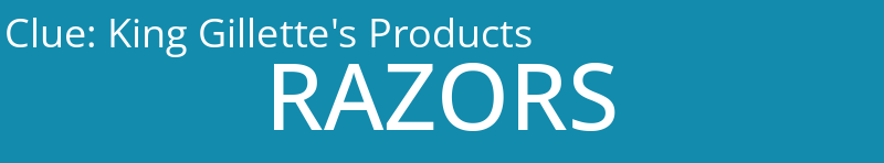 King Gillette's Products