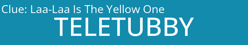 Laa-Laa Is The Yellow One