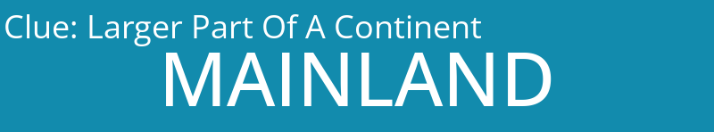 Larger Part Of A Continent