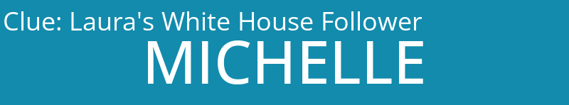 Laura's White House Follower