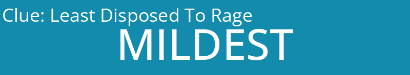 Least Disposed To Rage